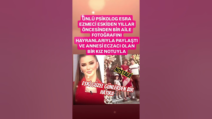 ÜNLÜ PSİKOLOG ESRA EZMECİ ESKİDEN YILLAR ÖNCESİNDEN AİLESİYLE ÇOCUKLUK FOTOĞRAFINI HAYRANLARIYLA PAY