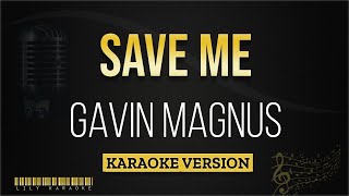 Gavin Magnus - Save Me (Karaoke Version)