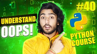 understanding (oop) object oriented programming in python | full beginners course in hindi #40