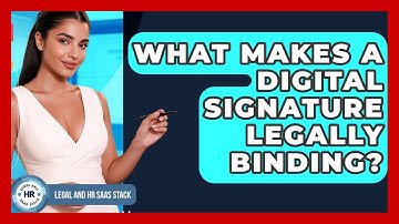 What Makes A Digital Signature Legally Binding? - Legal And HR SaaS Stack