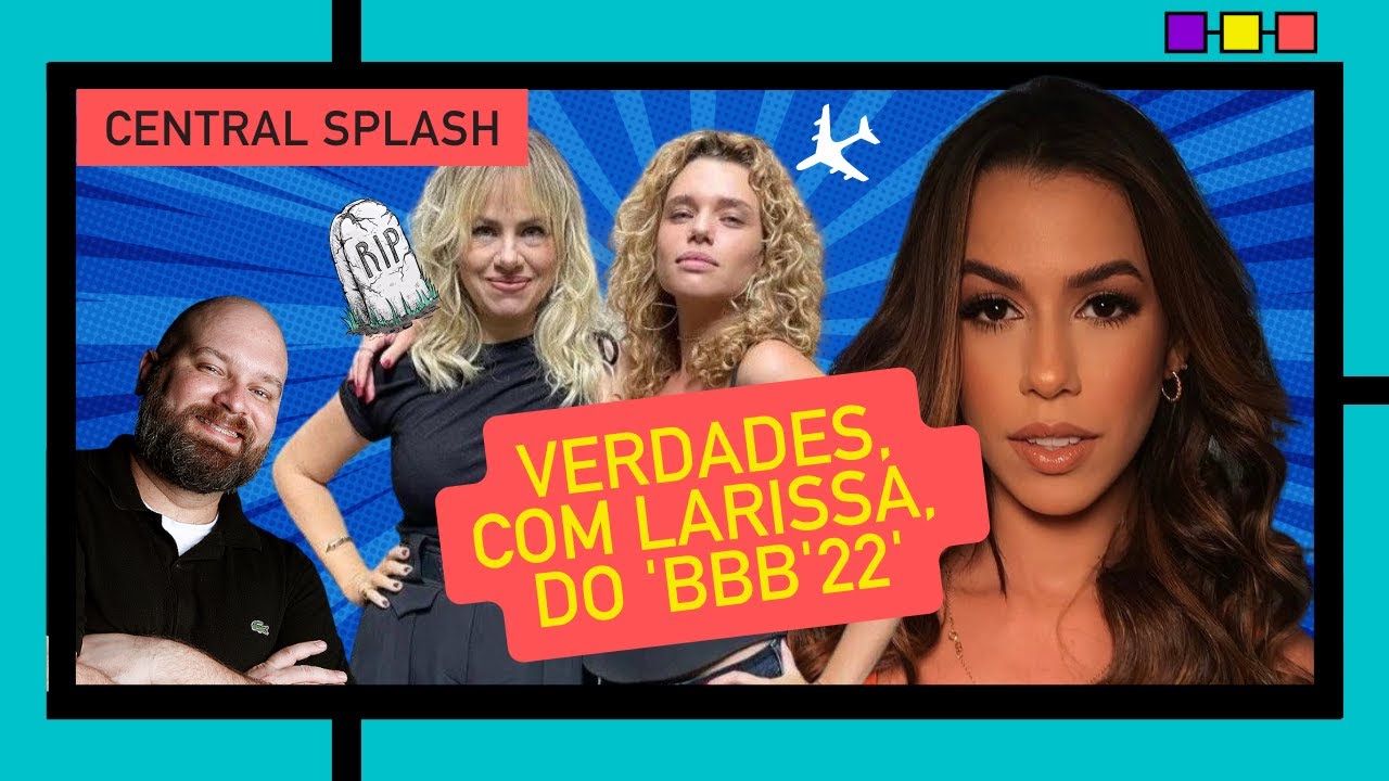 Ex-BBB LARISSA conta TUDO! E a VERDADE sobre o AVIÃO de MADELEINE | Central Splash com Chico Barney