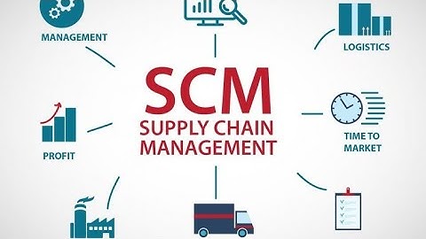 Có phải Logistics và Quản lý chuỗi cung ứng (SCM) hoàn toàn giống nhau?