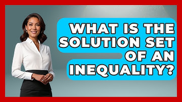 What Is The Solution Set Of An Inequality? - Your Algebra Coach