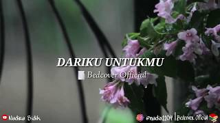 DARIKU UNTUKMU (Bedcover ) II Nadira