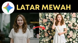 Cara Mengubah Foto Biasa Jadi Foto GLAMOR di Depan Dinding Bunga pakai Gemini AI screenshot 5