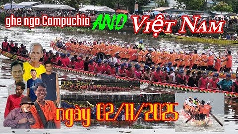 Ghe ngo Campuchia và ghe ngo Việt Nam đã có mặt tại dòng sông maspero test tốc độ ngày 02/11/2025