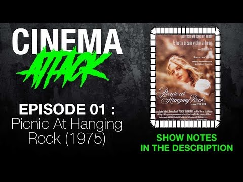 Cinema Attack Episode 01 Picnic At Hanging Rock 1975 