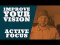 Improve Your Vision - Active Focus