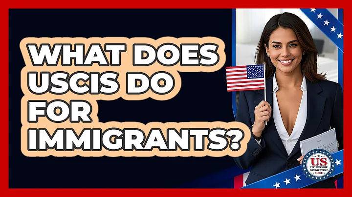 What Does USCIS Do For Immigrants? - US Citizenship Immigration Guide