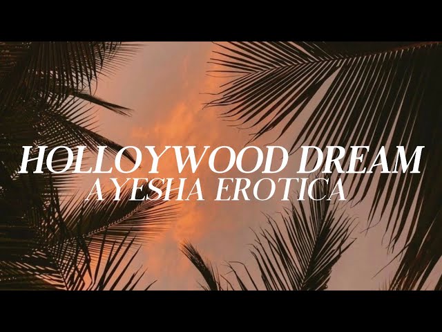 Ayesha Erotica - Hollywood Dream (lyrics) class=