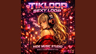 TIKLOOP SEXY LOOP 012