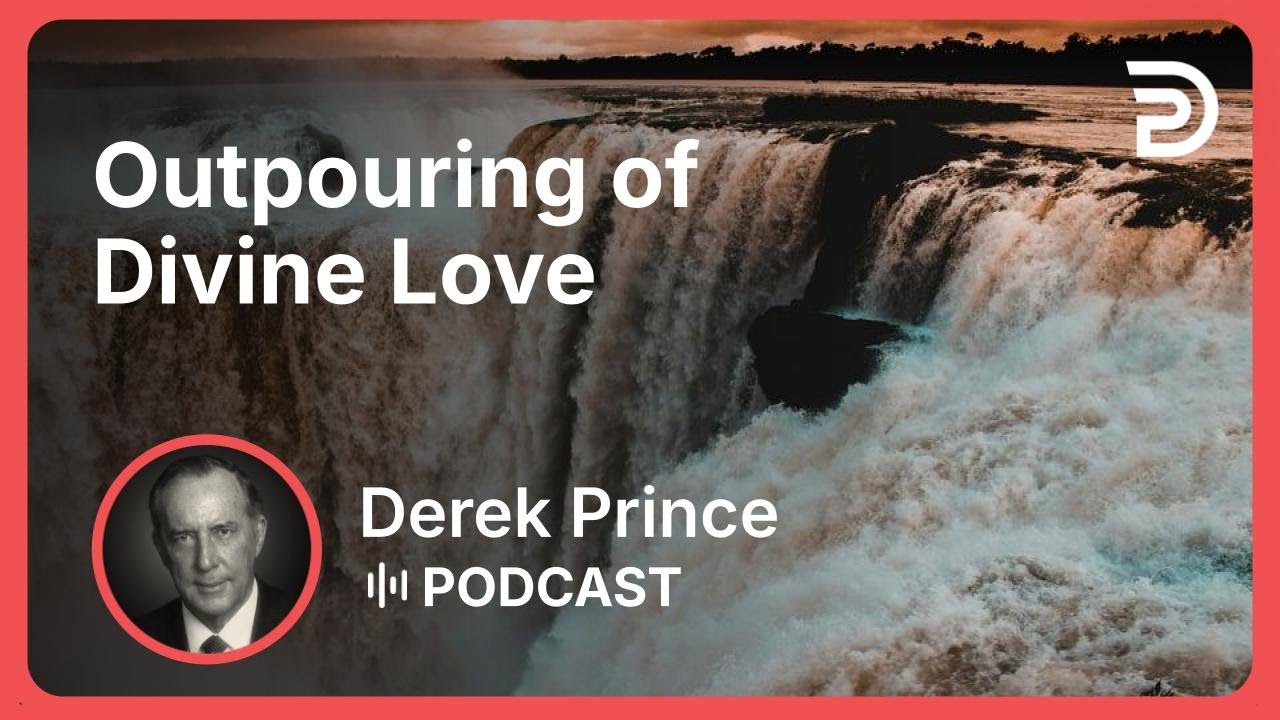 Outpouring of Divine Love | Part 9 - The Holy Spirit in You | Derek ...