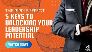 The Ripple Effect | 5 Keys to Unlocking Your Leadership Potential