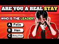 Only REAL STAYs Can Score 30 30 Stray Kids Ultimate Quiz