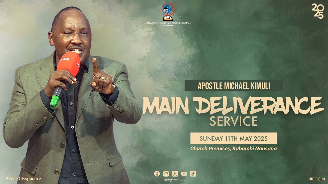 APOSTLE MICHAEL KIMULI | SUNDAY MAIN DELIVERANCE SERVICE | 11TH MAY 2025 | FOGIM