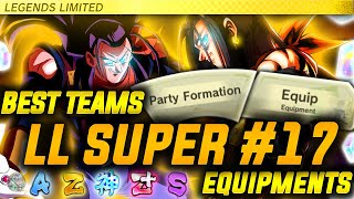 BEST TEAMS & EQUIPMENTS FOR LL SUPER #17! (Dragon Ball Legends)