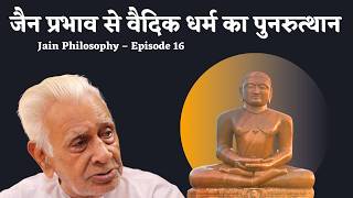 Jain Prabhav se Vaidik Dharm ka Punarutthaan _ Jainism 16 / Dr HS Sinha