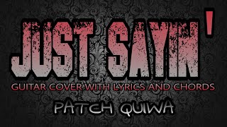 Video thumbnail of "Just Sayin' - Patch Quiwa (Guitar Cover With Lyrics & Chords)"