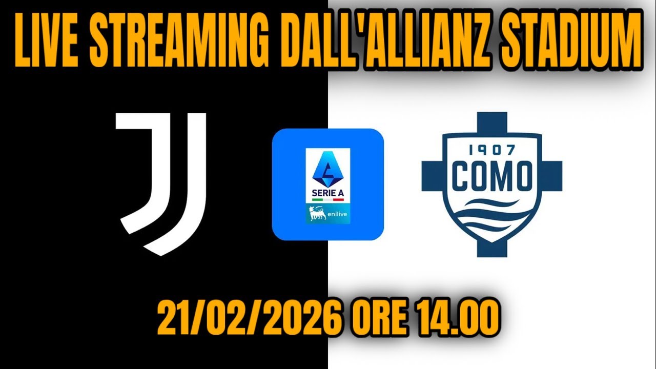 JUVENTUS - COMO 21/02/26 LIVE STREAMING DALLO STADIUM