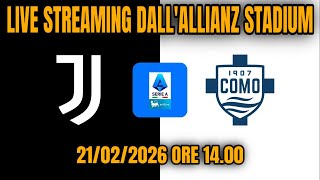 JUVENTUS - COMO 21/02/26 LIVE STREAMING DALLO STADIUM