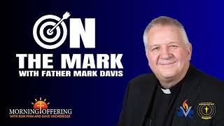 On the Mark with Father Mark Davis | 3/23/26