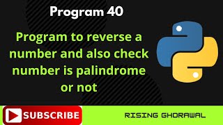 #40 Write a Python program to reverse a number and also check number is palindrome or not | in Hindi