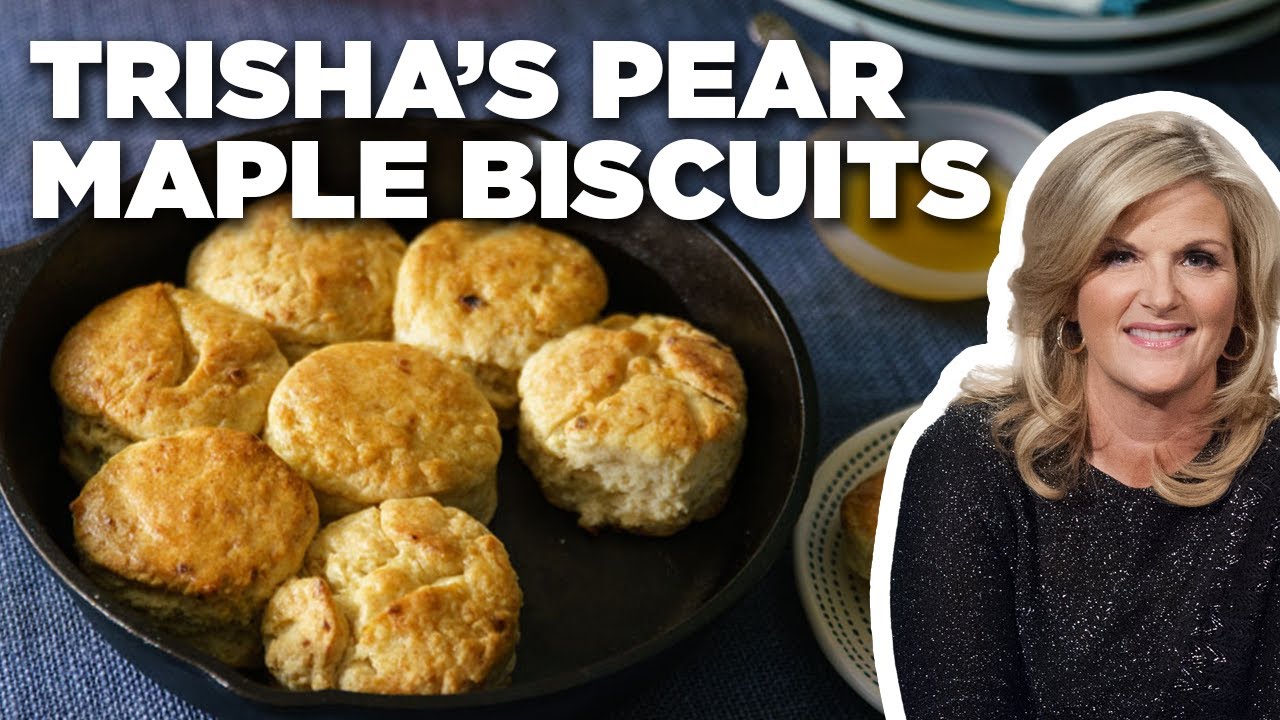 Trisha Yearwood's Pear Maple Biscuits Trisha's Southern Kitchen