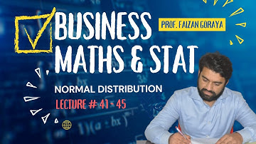 MTH302 || Lesson 41 - 45 || Standard Normal DIstribution || Business Stats & Maths || Short Lecture