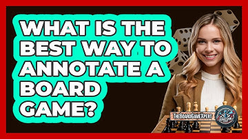 What Is The Best Way To Annotate A Board Game? - The Board Game Xpert