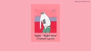 vietsub Keshi  Right Here