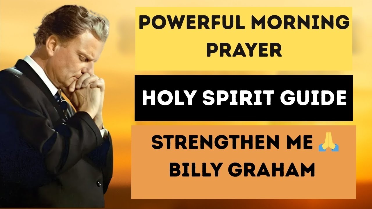 Powerful Morning Prayer:Holy Spirit Guide & Strengthen Me🙏| Billy Graham