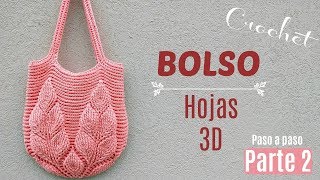 CÓMO TEJER BOLSO CROCHET PASO A PASO DE HOJAS 3D | PARTE 2 - YouTube