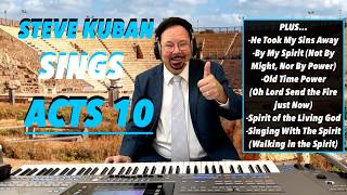 Steve Kuban—Sings Acts 10 + By My Spirit, Spirit of the Living God, Singing With The Spirit &amp; More