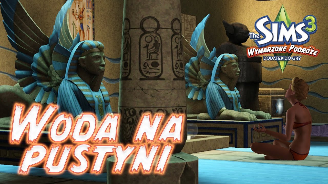 The Sims 3 Wymarzone Podróże Egipt Woda na pustyni - Wymarzone Podróże #5 | The Sims 3 - YouTube