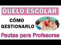 Claves para GESTIONAR el DUELO ESCOLAR: Pautas para PROFESORES