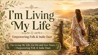 Download lagu I’m Living My Life, Go On and Live Yours 🌿 | Empowering Folk & Indie Duet
