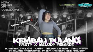 Dj Kembali Pulang  Party X Melody Mberot Trend By Gilang Production Prsnt X Twenty One Project