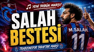SALAH BESTESİ 🔥 Trabzonspor’un Yeni Taraftar Marşı | Tribünleri İnletecek Şarkı