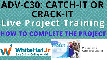 ADV-C30 CATCH IT CRACK IT II  WhiteHat Jr II Live Online Coding Class II How to Complete the Project