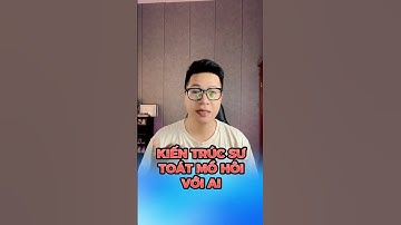 Anh em kiến trúc sư toát mồ hôi với AI | Dũng kiến thức AI