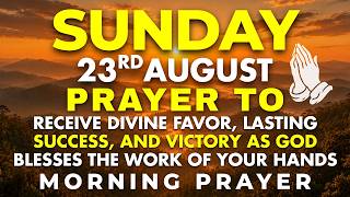 Sunday, August 23 | Start Your Morning in Victory | Powerful Prayer for Success, Favor & Open Doors