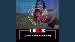 Dj Sadarkah Kasih (Koplo)