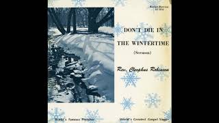 Rev. Cleophus Robinson - Don't Die In The Wintertime