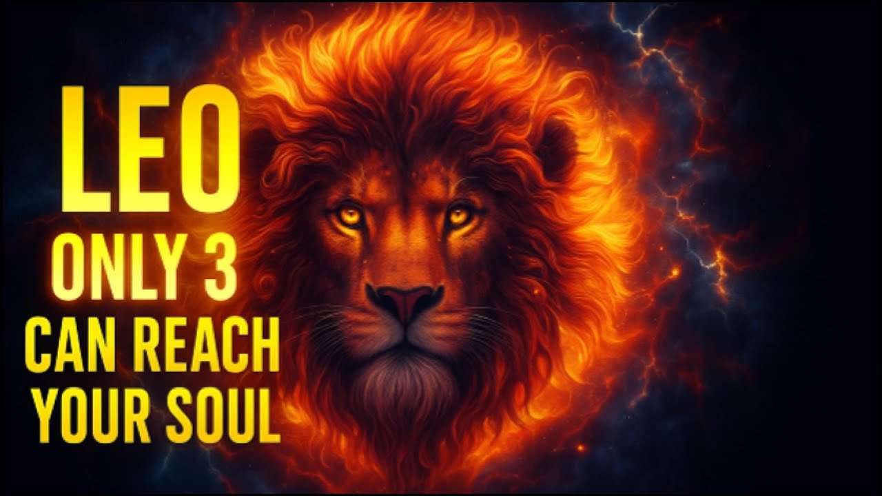 “LEO — JUST 3 SIGNS CAN TRULY REACH THE DEPTH OF YOUR SOUL!”