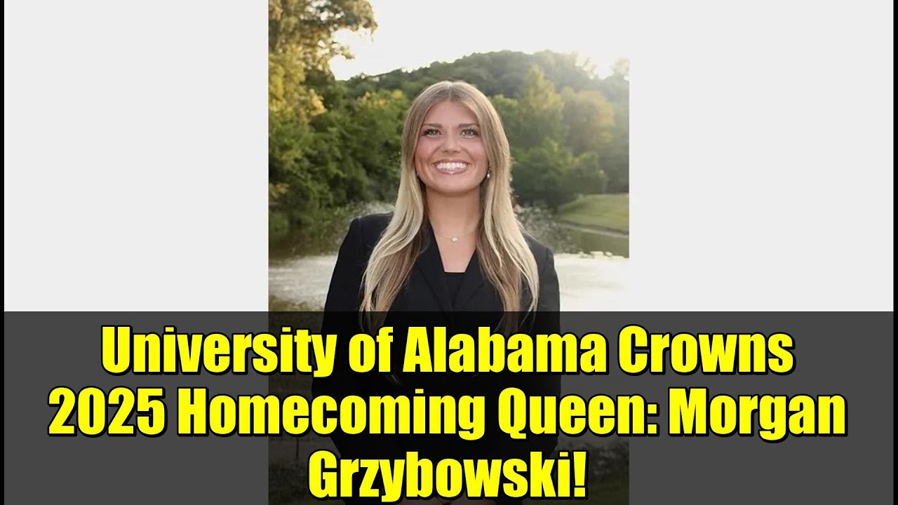 University of Alabama Crowns 2025 Homecoming Queen: Morgan Grzybowski!