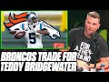 BREAKING: Pat McAfee Reacts To Broncos Trading For Teddy Bridgewater