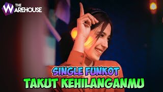 Download Lagu TAKUT KEHILANGANMU - SINGLE FUNKOT MP3
