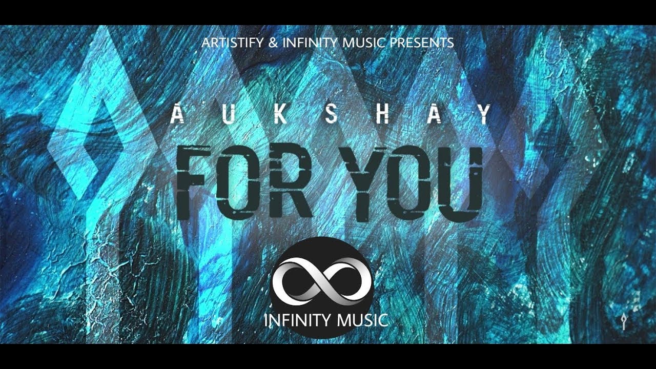 FOR YOU | EDM | PROD BY AUKSHAY | INFINITY MUSIC