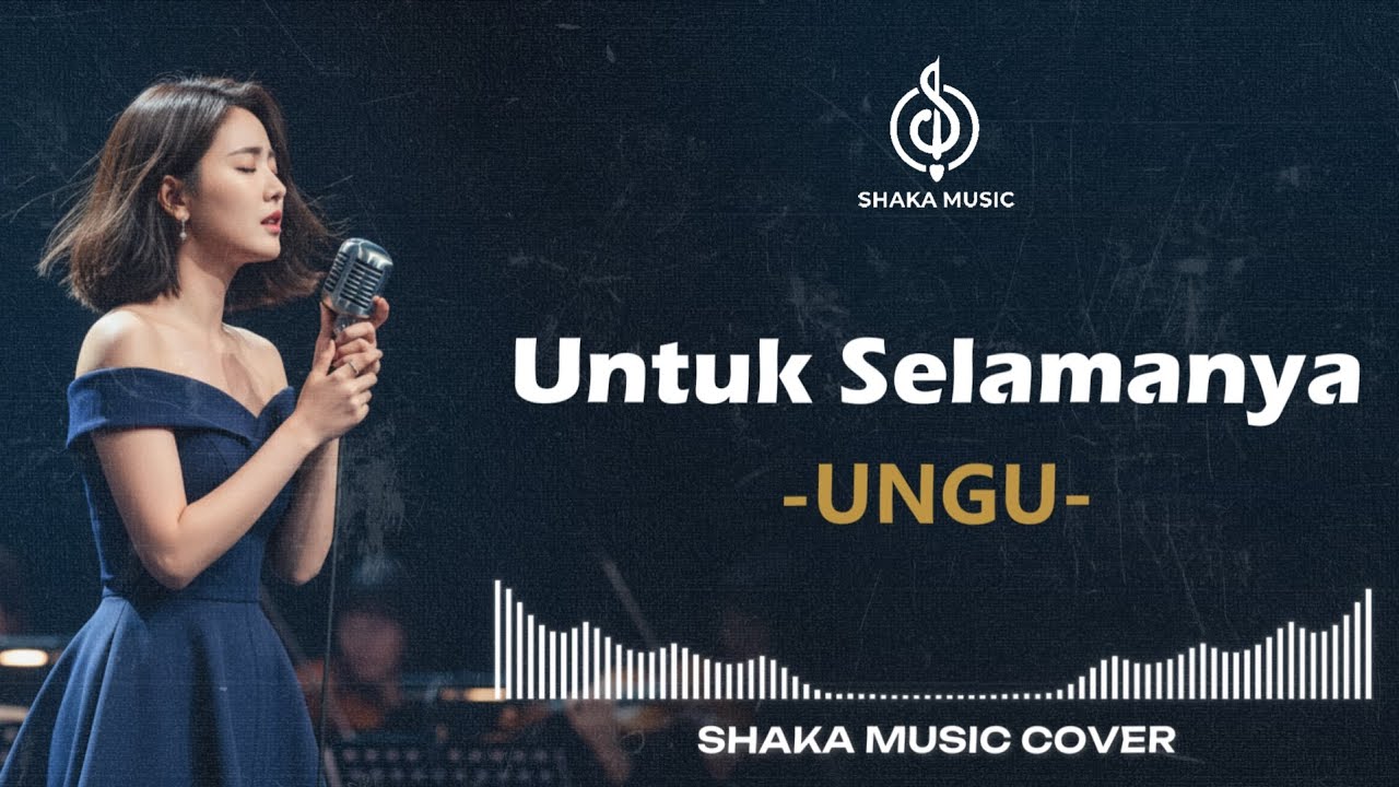 UNTUK SELAMANYA - UNGU | VIDEO LYRIC BY SHAKA MUSIC (FEMALE COVER)