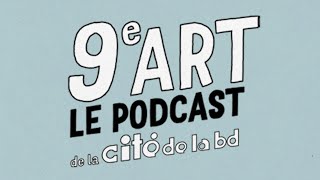 9e Art, le podcast de la Cité de la bd